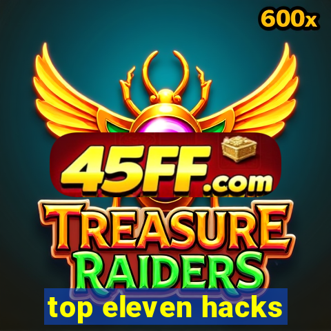 top eleven hacks